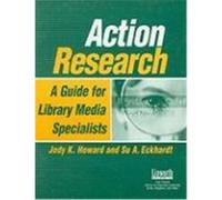 Action Research: A Guide for Library Media Specialists Howard, Jody K., Eckhardt, Su A. (Auteur)