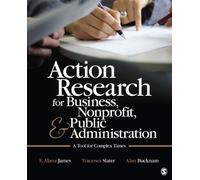 Action Research For Business, Nonprofit, And Public Administration