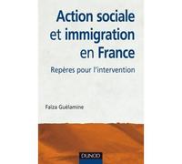 Action sociale et immigration en France - 2ème édition - Repères pour l'intervention - Faïza Guélamine - Dunod - broché - Etude
