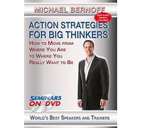 Action Strategies for Big Thinkers: How Move from Where are ToWhere You Really Want to B
