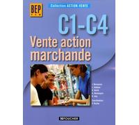 ACTION VENTE VENTE ACT. MARCHANDE C1-C4 BEP (Ancienne Edition)