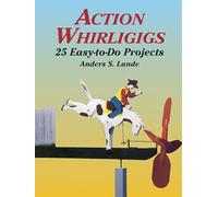 Action Whirligigs: 25 Easy to Do Projects