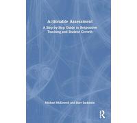 Actionable Assessment: A Step-by-Step Guide to Responsive Teaching and Student Growth