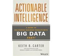 Actionable Intelligence by Keith B. Carter Keith B Carter (Auteur)