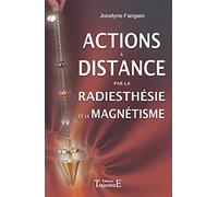 Actions à distance par la radiesthésie et magnétisme