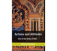 Actions and Attitudes: Out of the Belly of Hell
