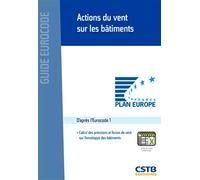 Actions du vent sur les bâtiments: D'après l'Eurocode 1. Calcul des pressions et forces de vent sur l'enveloppe des bâtiments