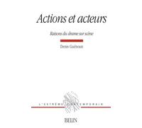 Actions Et Acteurs - Raisons Du Drame Sur Scène