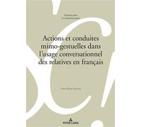 Actions et conduites mimo-gestuelles dans l'usage conversationnel des relatives en français - Marie-José Béguelin - Peter Lang - broché - Méthode de langue