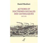 Actions et doctrines sociales des catholiques (1830-1930) - Daniel Moulinet - Cerf - broché - Essai