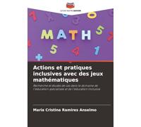 Actions et pratiques inclusives avec des jeux mathématiques: Recherche et études de cas dans le domaine de l'éducation spécialisée et de l'éducation inclusive