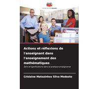 Actions et réflexions de l'enseignant dans l'enseignement des mathématiques: Sens et significations dans la pratique enseignante