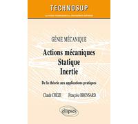 Actions mécaniques : Statique. Inertie. De la théorie aux applications pratiques. Génie mécanique