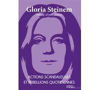 Actions scandaleuses et rébellions quotidiennes - Gloria Steinem - Du Portrait Eds - broché - Revue