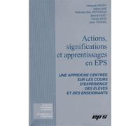 Actions, significations et apprentissages en EPS: Une approche centrée sur les cours d'expérience des élèves et des enseignants