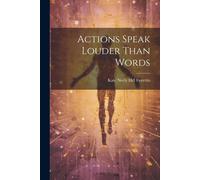 Actions Speak Louder Than Words
