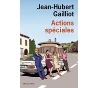 Actions spéciales - Jean-Hubert Gailliot - De L'olivier Eds - broché - Roman