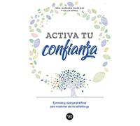 Activa tu confianza: Ejercicios y consejos prácticos para reconectar con tu auténtico yo