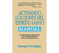 Activando Los Dones Del Espíritu Santo: Volviendose Competente En Un Ministerio De Señales Y Maravillas