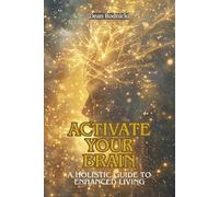 Activate Your Brain: A Holistic Guide to Enhanced Living