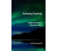 Activating Creativity Insights and Wisdom of MacArthur Fellows - Leslie Hennessy - Lulu Press Inc. - Livre en Anglais Leslie HennessyLeslie Hennessy (Auteur)