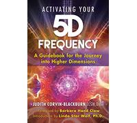 Activer votre fréquence 5D – Guide pour le voyage vers des dimensions supérieures