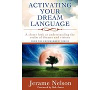 Activating Your Dream Language: A closer look at understanding the realm of dreams and visions