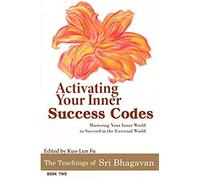 Activating Your Inner Success Codes: Mastering Your Inner World To Succeed In The External World