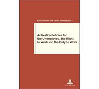 Activation Policies for the Unemployed, the Right to Work and the Duty to Work - Elise Dermine - Peter Lang - broché - Etude