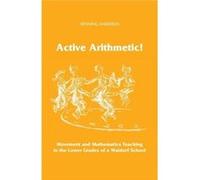Active Arithmetic!: Movement And Mathematics Teaching In The Lower Grades Of A Waldorf School (Paperback) Henning Anderson, (Auteur)