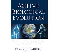 Active Biological Evolution: Feedback-Driven, Actively Accelerated Organismal and Cancer Evolution