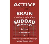 Active Brain Sudoku Jokes: 63 Sudoku puzzles to improve brain activity. Family friendly jokes on each page. Great bathroom book. Great for Kids, Adults, and Seniors