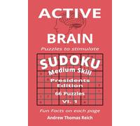 Active Brain Sudoku Presidents edition: 66 Sudoku puzzles. With fun facts on each page. Great for Kids, Adults, and Seniors. Great bathroom book.