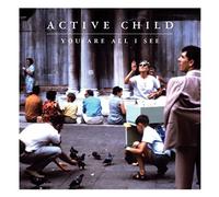 Active Child - You are All I See [Import]
