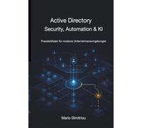 Active Directory: Security, Automation & KI - Praxisleitfaden für moderne Unternehmensumgebungen