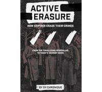 ACTIVE ERASURE: How Empires Erase Their Crimes: From the Tirailleurs Sénégalais to Today's Memory Wars