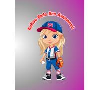 Active Girls Are Awesome!: A Fun Coloring Book for Energetic Little Girls Ages 3-5