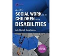 Active Social Work With Children With Disabilities (Critical Skills For Social Work) (Paperback) Julie Adams, Diana Leshone (Auteur)