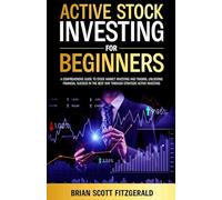 Active Stock Investing for Beginners: A Comprehensive Guide to Stock Market Investing and Trading, Unlocking Financial Success in The Best Way Through Strategic Active Investing