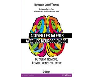 Activer les talents avec neurosciences - 2e édition Du talent individuel à l'intelligence collective - Bernadette Lecerf-Thomas - Pearson France - relié - Etude