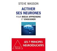 Activer Ses Neurones - Pour Mieux Apprendre Et Enseigner