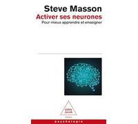 Activer ses neurones: Pour mieux apprendre et enseigner