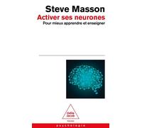 Activer ses neurones Pour mieux apprendre et enseigner - Steve Masson - Odile Jacob - Poche - Guide