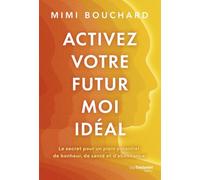 Activez votre Futur Moi idéal - Le secret pour un plein potentiel de bonheur, de santé et d'abondance