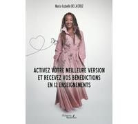 Activez votre meilleure version et recevez vos bénédictions en 12 enseignements