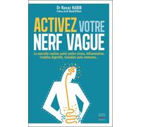 Activez votre nerf vague - contre le stress, l'inflammation, les troubles dige - Navaz Habib - Thierry Souccar Eds - broché - Guide