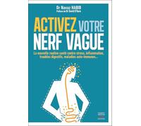 Activez votre nerf vague - Contre le stress, l'inflammation, les troubles digestifs, les maladies au