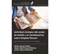 Actividad sinérgica del aceite de tomillo y la ciprofloxacina sobre Shigella flexneri: Estudio histopatológico, bioquímico e inmunológico
