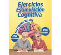 Actividades cognitivas para personas mayores: Más de 150 ejercicios con letra grande para ejercitar la mente y frenar el deterioro cognitivo con ... el cerebro y ayudan a prevenir el Alzheimer