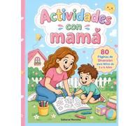Actividades con Mamá: Libro para colorear para niños de 3 a 6 años: 80 adorables páginas de actividades divertidas para fomentar la creatividad y el amor familiar.